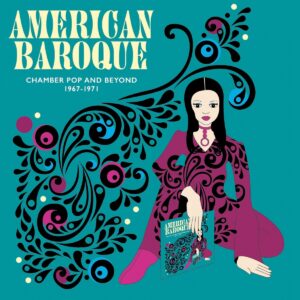 American Baroque-Chamber Pop And Beyond 1967-1971