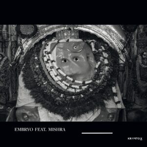 Embryo Feat. Mishra