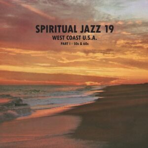 Spiritual Jazz 19 - West Coast USA Pt.1: 50s & 60s