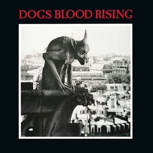 Dogs Blood Rising (Black Vinyl)