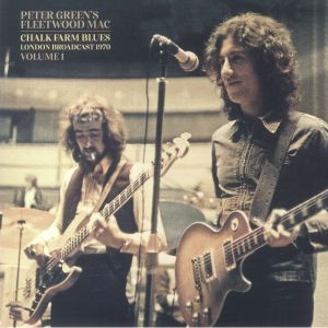 Peter Green's Fleetwood Mac Chalk Farm Blues London Broadcast 1970 Volume 1