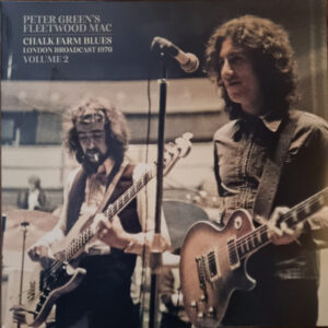 Peter Green's Fleetwood Mac Chalk Farm Blues London Broadcast 1970 Volume 2