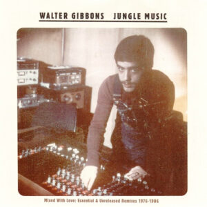 Jungle Music - Mixed With Love: Essential & Unreleased Remixes 1976-1986