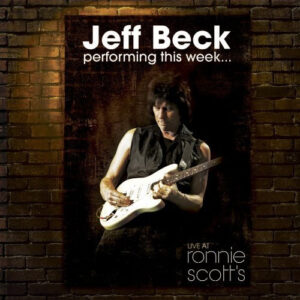 Jeff Beck Performing This Week...Live At Ronnie Scott's
